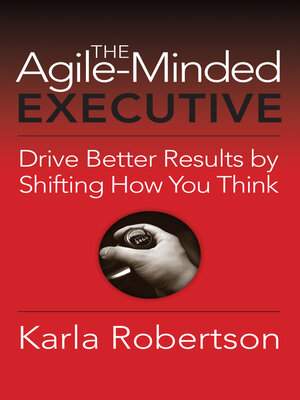 cover image of The Agile-Minded Executive: Drive Better Results by Shifting How You Think
